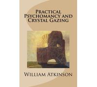 Practical Psychomancy and Crystal Gazing