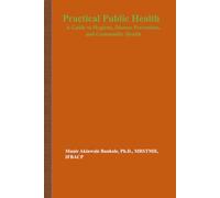 Practical Public Health: A Guide to Hygiene, Disease Prevention and Community Health
