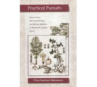 Practical Pursuits: Takano Choei, Takahashi Keisaku, and Western Medicine in Nineteenth-Century Japan (Harvard East Asian Monographs): 255