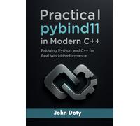 Practical pybind11 in Modern C++: Bridging Python and C++ for Real World Performance