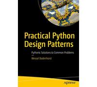 Practical Python Design Patterns: Pythonic Solutions to Common Problems