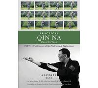 Practical Qin Na Part 3: The Essence of Qin Na - Forms & Applications