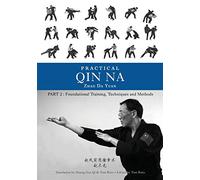 Practical Qin Na Part Two - Foundational Training, Techniques and Methods