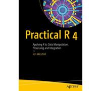 Practical R 4 : Applying R to Data Manipulation, Processing and Integration