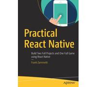 Practical React Native : Build Two Full Projects and One Full Game using React Native