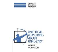 Practical Reasoning Final Ends (Cambridge Studies in Philosophy)
