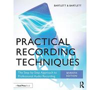 Practical Recording Techniques: The Step-by-Step Approach to Professional Audio Recording