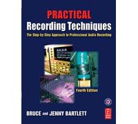 Practical Recording Techniques: The step-by-step approach to professional audio recording