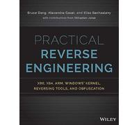 Practical Reverse Engineering: x86, x64, ARM, Windows Kernel, Reversing Tools, and Obfuscation