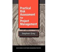 Practical Risk Assessment for Project Management: 25 (Wiley Series in Software Engineering Practice)