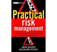 Practical Risk Management: An Executive Guide to Avoiding Surprises and Losses (The Wiley Finance Series)
