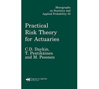 Practical Risk Theory for Actuaries (Chapman & Hall/CRC Monographs on Statistics and Applied Probability)