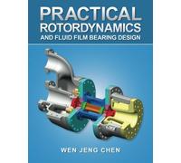 Practical Rotordynamics and Fluid Film Bearing Design