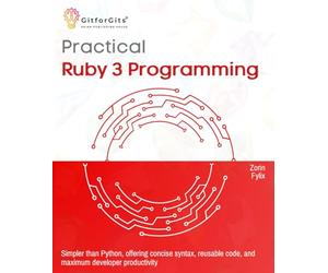 Practical Ruby 3 Programming: Simpler than Python, offering concise syntax, reusable code, and maximum developer productivity
