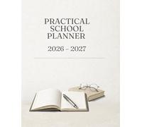 Practical School Planner 2026-2027: Organizer for Homeschool Families | Weekly & Monthly Lesson Planning, Attendance Tracking, Goals, Curriculum & Record Keeping