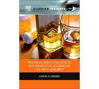 Practical skills and Clinical Management of Alcoholism & Drug Addiction (Elsevier Insights)