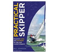 Practical Skipper: Essential notes and checklists for day and coastal skippers