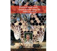 Practical small scale queen rearing using the Miller method