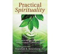 Practical Spirituality: The Spiritual Basis of Nonviolent Communication (Nonviolent Communication Guides)