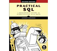 Practical SQL, 2nd Edition: A Beginner's Guide to Storytelling with Data