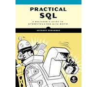 Practical Sql: A Beginner's Guide to Storytelling with Data