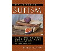 Practical Sufism: A Guide to the Spiritual Path Based on the Teachings of Pir Vilayat Inayat Khan