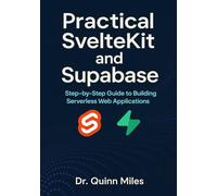 Practical SvelteKit and Supabase: Step-by-Step Guide to Building Serverless Web Applications