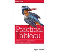 Practical Tableau: 100 Tips, Tutorials, and Strategies from a Tableau Zen Master