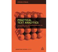 Practical Text Analytics: Interpreting Text and Unstructured Data for Business Intelligence (Marketing Science)