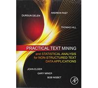 Practical Text Mining and Statistical Analysis for Non-structured Text Data Applications