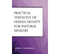Practical Theology of Human Dignity for Pastoral Ministry