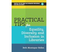 Practical Tips for Equality, Diversity and Inclusion in Libraries (PTLIP Practical Tips for Library and Information Professionals)