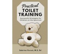 Practical Toilet Training: Successful Strategies for Children on the Spectrum