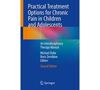 Practical Treatment Options for Chronic Pain in Children and Adolescents: An Interdisciplinary Therapy Manual