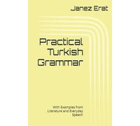 Practical Turkish Grammar: With Examples from Literature and Everyday Speech