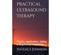 Practical Ultrasound Therapy: Physics, Application, Safety & Regulatory Compliance