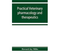 Practical veterinary pharmacology and therapeutics