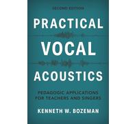 Practical Vocal Acoustics: Pedagogic Applications for Teachers and Singers (National Association of Teachers of Singing Books)
