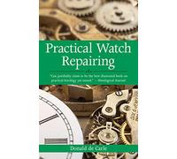 Practical Watch Repairing - Paperback NEW Carle, Donald D 2008-09-17