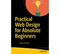 Practical Web Design for Absolute Beginners
