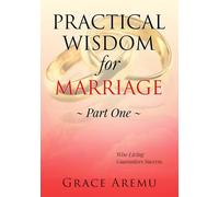 Practical Wisdom For Marriage Part One