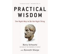 Practical Wisdom: The Right Way to Do the Right Thing