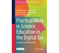 Practical Work in Science Education in the Digital Era : Challenges and Opportunities