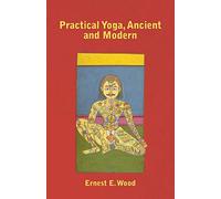 Practical Yoga, Ancient and Modern