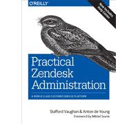 Practical Zendesk Administration – A World-Class Customer Service Platform – 2nd edition