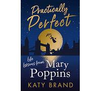 Practically Perfect: A hilarious look at the best-loved film, from Julie Andrews to Emily Blunt