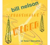 Practically Wired by Bill Nelson (2001-05-07)
