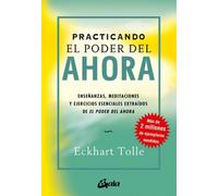 Practicando El Poder del Ahora: Ense?anzas, Meditaciones Y Ejercicios Esenciales
