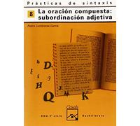 Prácticas de sintaxis 8. La subordinación compuesta: subordinación adjetiva