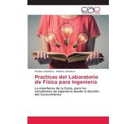 Practicas del Laboratorio de Física para Ingeniería: La enseñanza de la física, para los estudiantes de ingeniería desde la Gestión del Conocimiento